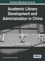 Academic Library Development and Administration in China