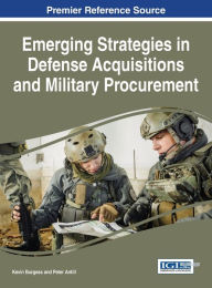 Title: Emerging Strategies in Defense Acquisitions and Military Procurement, Author: Kevin Burgess