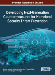 Title: Developing Next-Generation Countermeasures for Homeland Security Threat Prevention, Author: Maurice Dawson