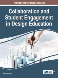 Title: Collaboration and Student Engagement in Design Education, Author: Richard Tucker