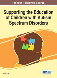 Title: Supporting the Education of Children with Autism Spectrum Disorders, Author: Yefim Kats