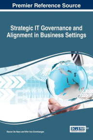 Title: Strategic IT Governance and Alignment in Business Settings, Author: Steven De Haes