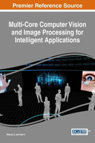 Title: Multi-Core Computer Vision and Image Processing for Intelligent Applications, Author: Mohan S.