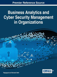 Title: Business Analytics and Cyber Security Management in Organizations, Author: Rajagopal