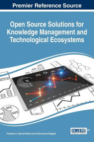 Title: Open Source Solutions for Knowledge Management and Technological Ecosystems, Author: Francisco J. Garcia-Peñalvo