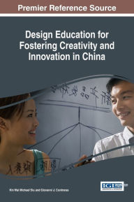 Title: Design Education for Fostering Creativity and Innovation in China, Author: Kin Wai Michael Siu