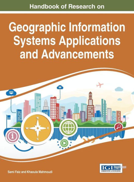 Handbook of Research on Geographic Information Systems Applications and Advancements
