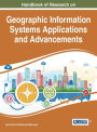 Handbook of Research on Geographic Information Systems Applications and Advancements