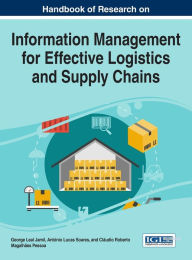 Title: Handbook of Research on Information Management for Effective Logistics and Supply Chains, Author: George Leal Jamil