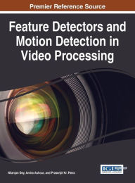Title: Feature Detectors and Motion Detection in Video Processing, Author: Nilanjan Dey