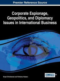 Title: Corporate Espionage, Geopolitics, and Diplomacy Issues in International Business, Author: Bryan Christiansen