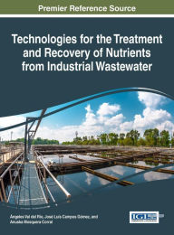 Title: Technologies for the Treatment and Recovery of Nutrients from Industrial Wastewater, Author: Ángeles Val del Río