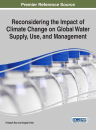 Title: Reconsidering the Impact of Climate Change on Global Water Supply, Use, and Management, Author: Prakash Rao