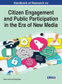 Handbook of Research on Citizen Engagement and Public Participation in the Era of New Media