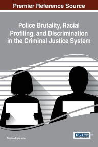 Title: Police Brutality, Racial Profiling, and Discrimination in the Criminal Justice System, Author: Stephen Egharevba