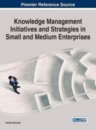 Title: Knowledge Management Initiatives and Strategies in Small and Medium Enterprises, Author: Andrea Bencsik