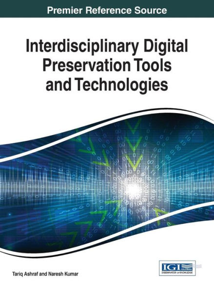 Interdisciplinary Digital Preservation Tools and Technologies