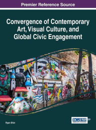 Title: Convergence of Contemporary Art, Visual Culture, and Global Civic Engagement, Author: Ryan Shin