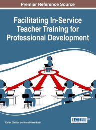 Title: Facilitating In-Service Teacher Training for Professional Development, Author: Kenan Dikilita?