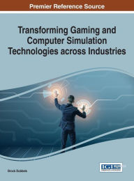 Title: Transforming Gaming and Computer Simulation Technologies across Industries, Author: Brock Dubbels