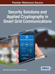 Title: Security Solutions and Applied Cryptography in Smart Grid Communications, Author: Mohamed Amine Ferrag