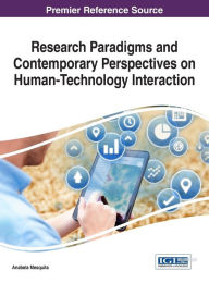 Title: Research Paradigms and Contemporary Perspectives on Human-Technology Interaction, Author: Anabela Mesquita