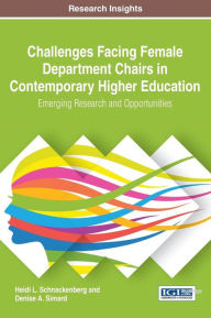 Title: Challenges Facing Female Department Chairs in Contemporary Higher Education: Emerging Research and Opportunities, Author: Heidi L. Schnackenberg