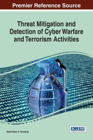 Title: Threat Mitigation and Detection of Cyber Warfare and Terrorism Activities, Author: Maximiliano E. Korstanje