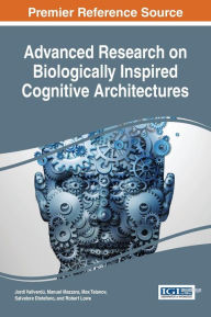 Title: Advanced Research on Biologically Inspired Cognitive Architectures, Author: Jordi Vallverdu