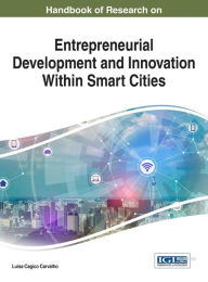 Title: Handbook of Research on Entrepreneurial Development and Innovation within Smart Cities, Author: Luisa Cagica Carvalho