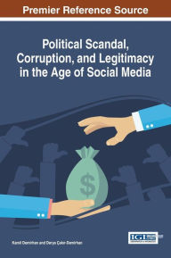 Title: Political Scandal, Corruption, and Legitimacy in the Age of Social Media, Author: Kamil Demirhan