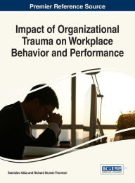 Title: Impact of Organizational Trauma on Workplace Behavior and Performance, Author: Stanislav Hasa