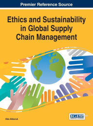 Title: Ethics and Sustainability in Global Supply Chain Management, Author: Ulas Akkucuk