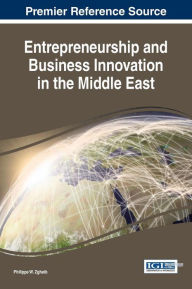 Title: Entrepreneurship and Business Innovation in the Middle East, Author: Philippe W. Zgheib