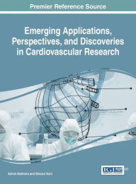 Title: Emerging Applications, Perspectives, and Discoveries in Cardiovascular Research, Author: Ashim Malhotra