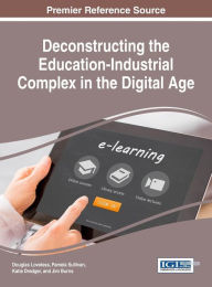 Title: Deconstructing the Education-Industrial Complex in the Digital Age, Author: Douglas Loveless