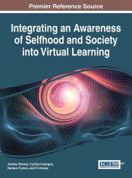 Title: Integrating an Awareness of Selfhood and Society into Virtual Learning, Author: Andrew Stricker