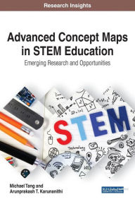 Title: Advanced Concept Maps in STEM Education: Emerging Research and Opportunities, Author: Michael Tang