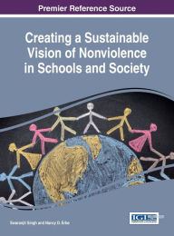 Title: Creating a Sustainable Vision of Nonviolence in Schools and Society, Author: Swaranjit Singh