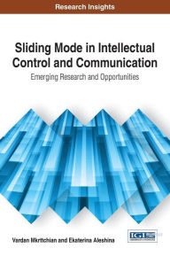 Title: Sliding Mode in Intellectual Control and Communication: Emerging Research and Opportunities, Author: Vardan Mkrttchian