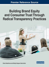 Title: Building Brand Equity and Consumer Trust Through Radical Transparency Practices, Author: Elena Veselinova