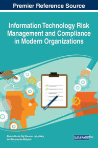 Title: Information Technology Risk Management and Compliance in Modern Organizations, Author: Manish Gupta