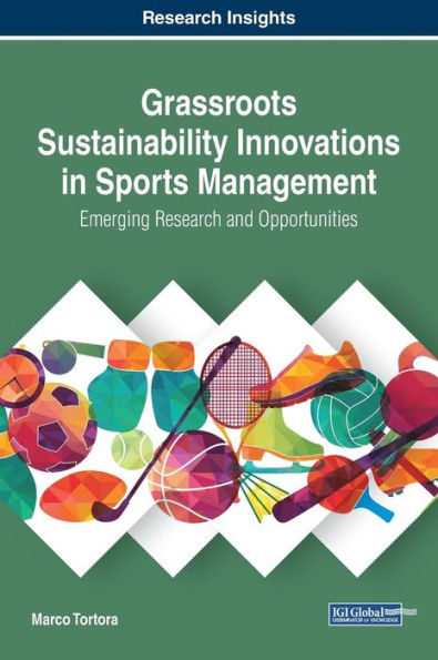 Grassroots Sustainability Innovations in Sports Management: Emerging Research and Opportunities