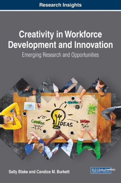 Creativity in Workforce Development and Innovation: Emerging Research and Opportunities