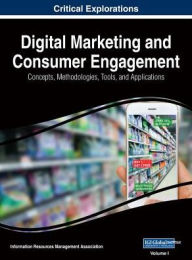 Title: Digital Marketing and Consumer Engagement: Concepts, Methodologies, Tools, and Applications, 3 volume, Author: Information Reso Management Association