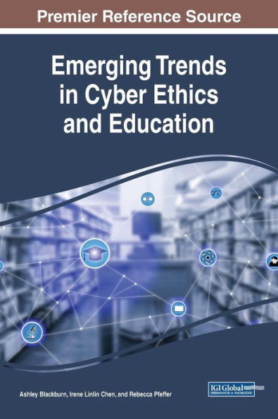 Emerging Trends Cyber Ethics and Education
