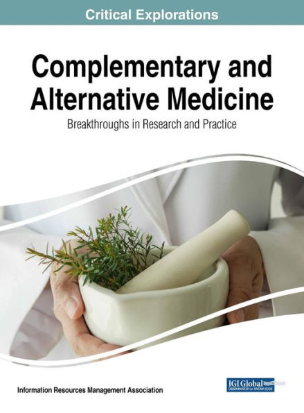 Complementary and Alternative Medicine: Breakthroughs in Research and Practice