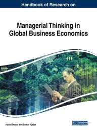 Title: Handbook of Research on Managerial Thinking in Global Business Economics, Author: Hasan Dinçer