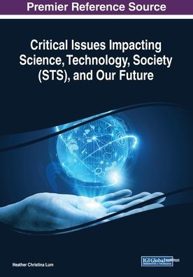 Critical Issues Impacting Science, Technology, Society (STS), and Our Future
