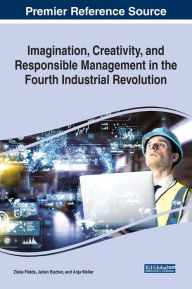 Title: Imagination, Creativity, and Responsible Management in the Fourth Industrial Revolution, Author: Ziska Fields